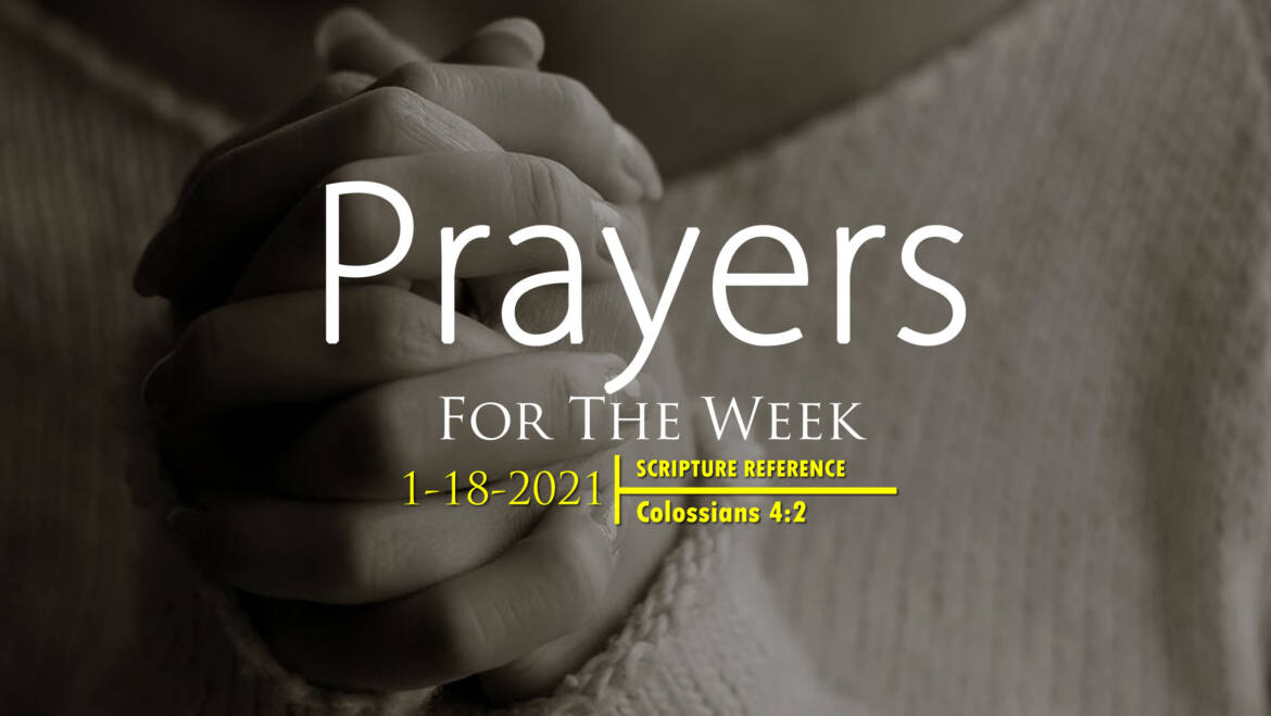 PRAYERS FOR THE WEEK: 1-18-2021