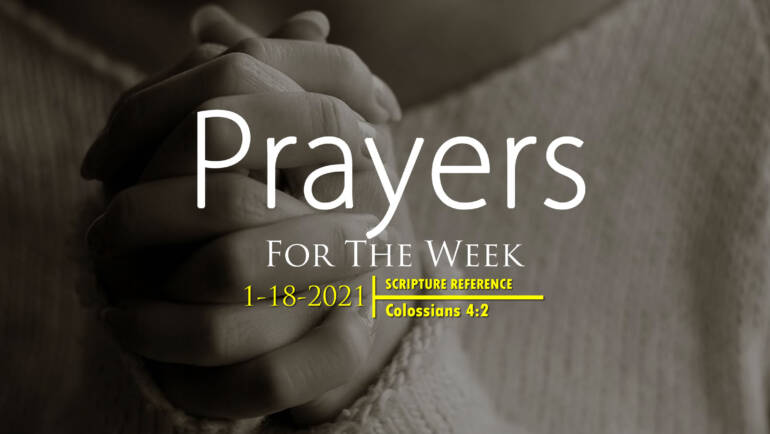 PRAYERS FOR THE WEEK: 1-18-2021