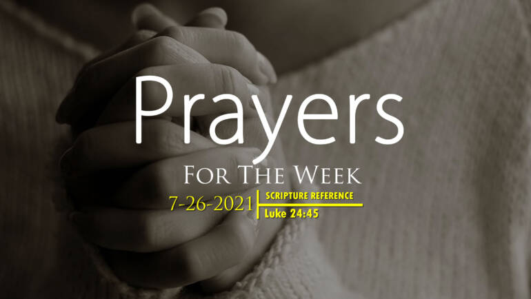 PRAYERS FOR THE WEEK: 7-26-2021