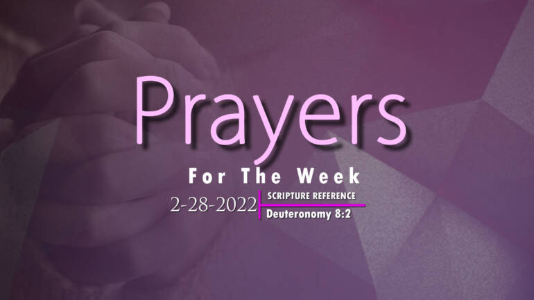PRAYERS FOR THE WEEK: 2-28-2022