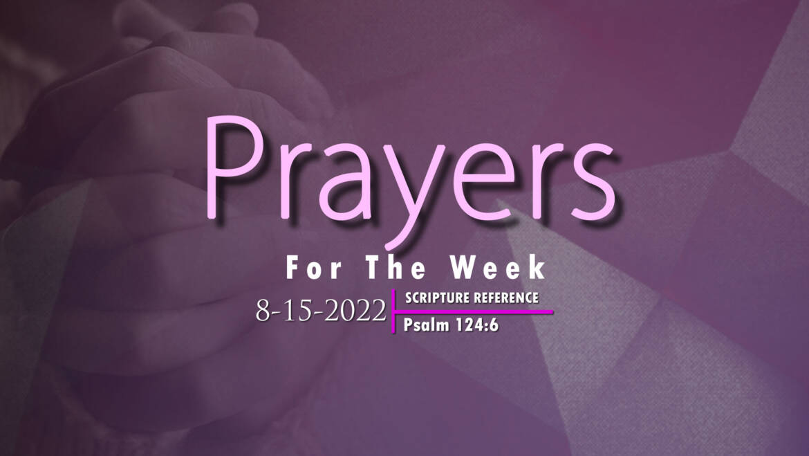 PRAYERS FOR THE WEEK: 8-15-2022