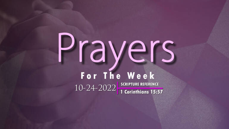 PRAYERS FOR THE WEEK: 10-24-2022