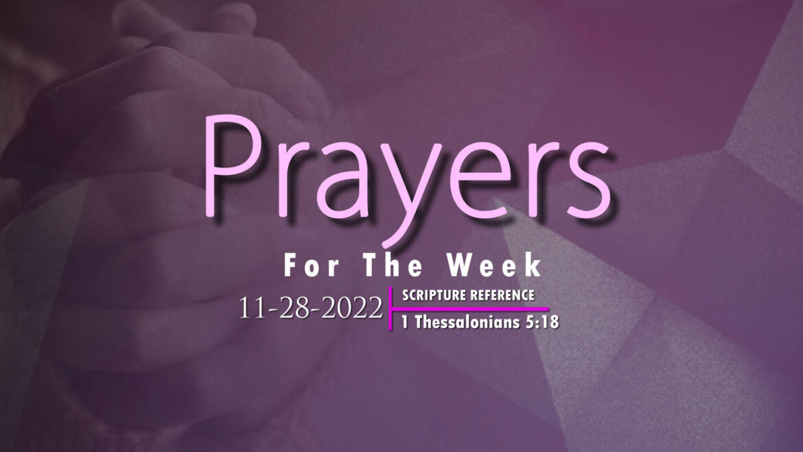 PRAYERS FOR THE WEEK: 11-28-2022